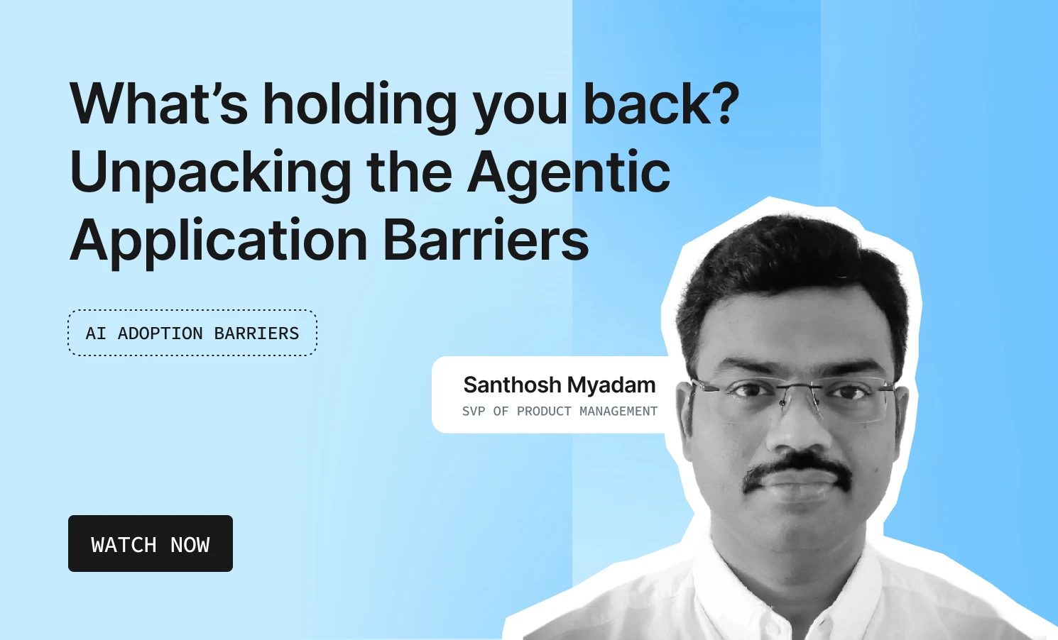 What_s_holding_you_back_unpacking_the_agentic_application_barriers 22